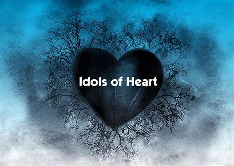 Turning from Our <b>Idols</b> 11. . List of idols of the heart